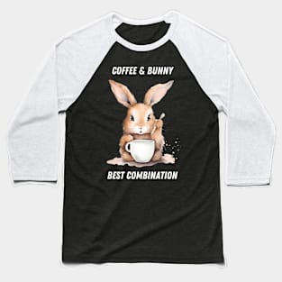 bunny and coffee - best combination Baseball T-Shirt